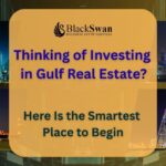 Thinking of Investing in Gulf Real Estate? Here Is the Smartest Place to Begin